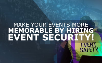 Make Your Events More Memorable by Hiring Event Security Services